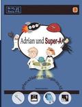 Adrian Und Super-A Gehen Schlafen Und Fliegen Ins All: Fahigkeiten Fur Kinder Mit Autismus Und Adhs