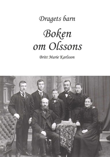 Britt Marie Karlsson Dragets barn : boken om Olssons