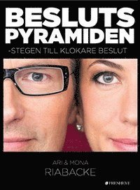 Ari & Mona Riabacke - Beslutspyramiden - Stegen till bättre beslut, Kartonnage