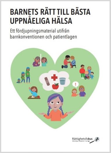 Barnets rätt till bästa uppnåeliga hälsa : ett fördjupningsmaterial utifrån barnkonventionen och patientlagen