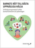 Barnets rätt till bästa uppnåeliga hälsa  : ett fördjupningsmaterial utifrån barnkonventionen och patientlagen
