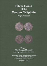 Silver Coins of the Muslim Caliphate, Volume I, The Umayyad Dynasty