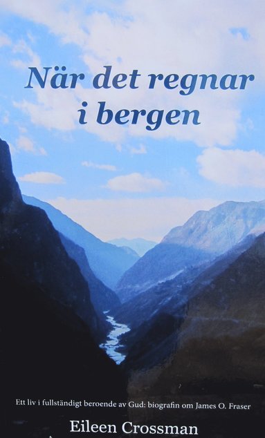 När det regnar i bergen : ett liv i fullständigt beroende av Gud – biografin om James O. Fraser.