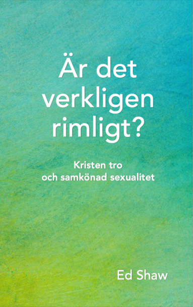 Är det verkligen rimligt? : kristen tro och samkönad sexualitet