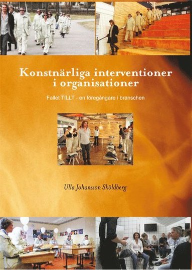 Konstnärliga interventioner i organisationer – Fallet TILLT – en föregångare i branschen