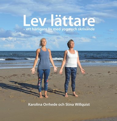 Lev lättare – ett härligare liv med yoga och skrivande