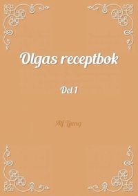 Olgas receptbok. Del 1