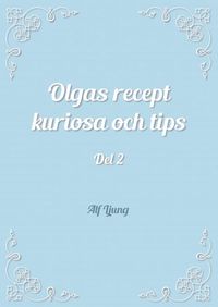 Olgas recept kuriosa och tips