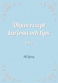 Olgas recept kuriosa och tips