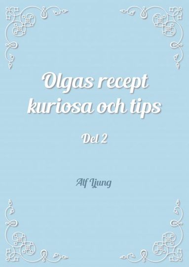 Alf Ljung Olgas recept kuriosa och tips