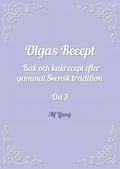 Olgas Recept Bak och kakrecept efter gammal Svensk tradition