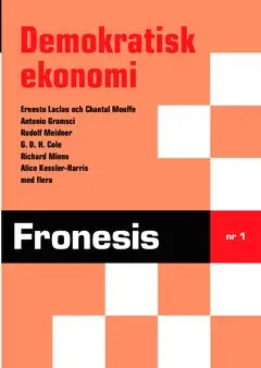 Ernesto Laclau, Chantal Mouffe, Svante Skoglund, Antonio Gramsci, Gunnar Hansson, G. D. H. Cole, Magnus Wennerhag, Richard Minns, Anders Kalat, Rudolf Meidner, Jan Lindhagen, Alice Kessler-Harris, Klas Gustavsson, Olle Sahlström, Cecilia von Otter - Fronesis 1. Demokratisk ekonomi, Övrigt