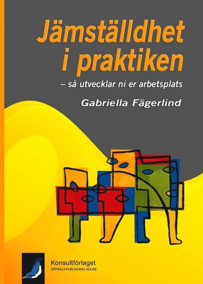 Gabriella Fägerlind - Jämställdhet i praktiken : så utvecklar ni er arbetsplats, Häftad