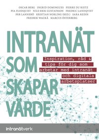 e-Bok Intranät som skapar värde  inspiration, råd   tips för dig som arbetar med intranät och digitala arbetsplatser