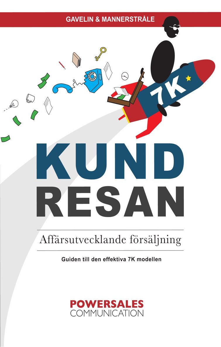 Urban Gavelin, Henrik Mannerstråle - Kundresan : affärsutvecklande försäljning - så får du fler och lyckligare nyckelkunder med 7K-modellen, Häftad