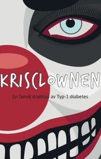 e-Bok Krisclownen  en familj drabbas av Typ 1 diabetes