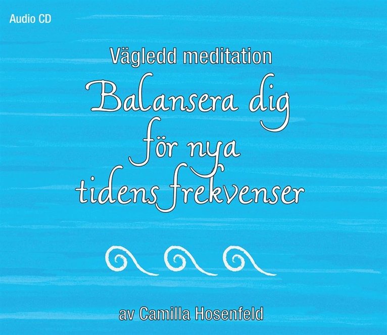 Camilla Hosenfeld - Vägledd meditation: Balansera dig för nya tidens frekvenser, Ljudbok