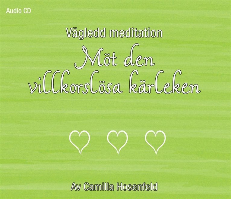 Camilla Hosenfeld - Vägledd meditation: Möt den villkorslösa kärleken, Ljudbok