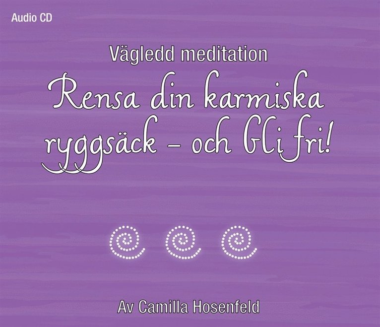 Camilla Hosenfeld - Vägledd meditation: Rensa din karmiska ryggsäck - och bli fri!, Ljudbok