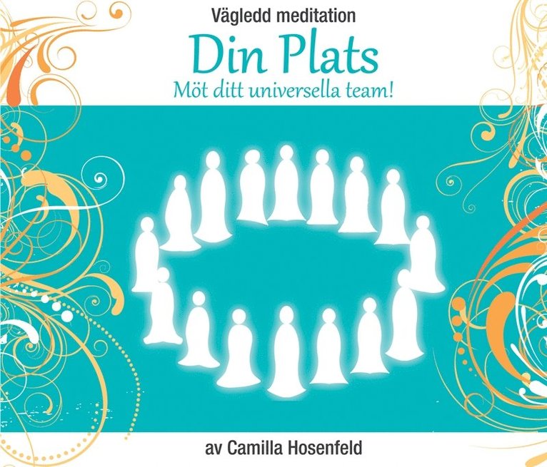 Camilla Hosenfeld - Vägledd meditation: Din Plats - möt ditt universella team!, Ljudbok