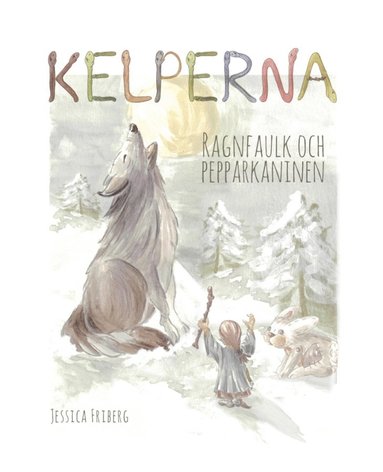 Jessica Friberg Kelperna. Ragnfaulk och pepparkaninen