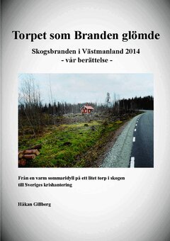 Håkan Gillberg - Torpet som Branden glömde : skogsbranden i Västmanland 2014  - vår berättelse -, Häftad