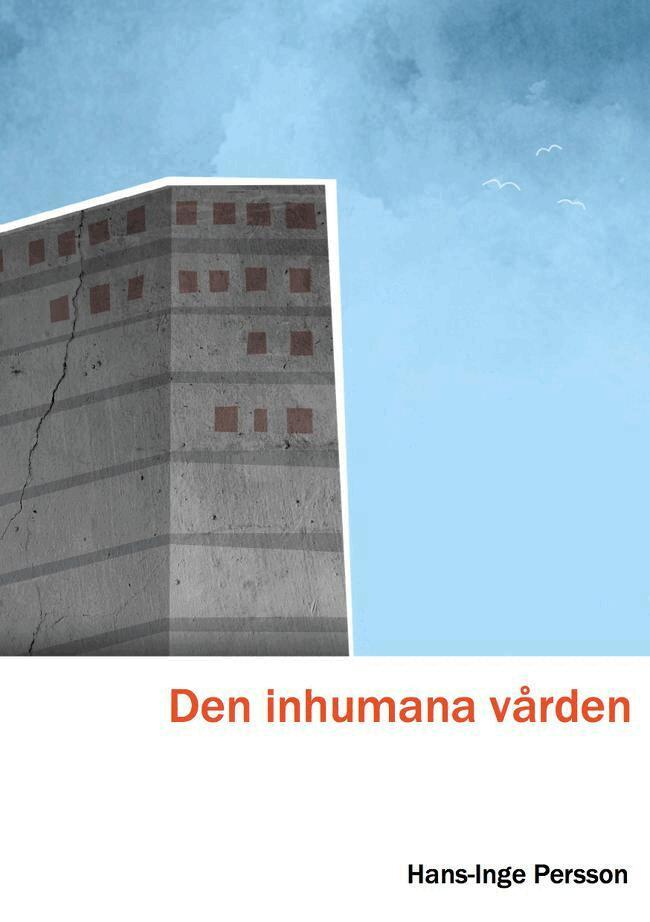 Hans-inge Persson - Den inhumana vården - En bild från insidan av Skånes universitetssjukhus, Kartonnage