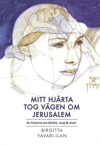 e-Bok Mitt hjärta tog vägen om Jerusalem  en historia om kärlek, sorg   mod