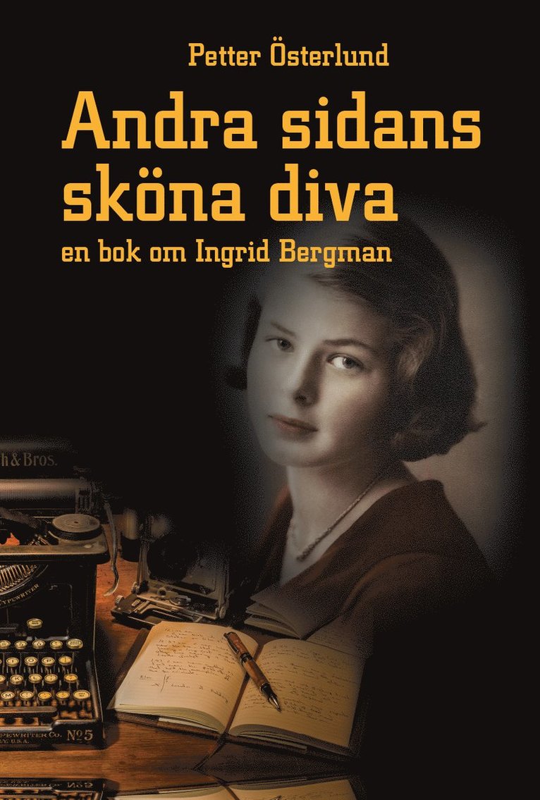 Petter Österlund - Andra sidans sköna diva, En bok om Ingrid Bergman, Inbunden
