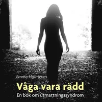 V�ga vara r�dd: en bok om utmattningssyndrom