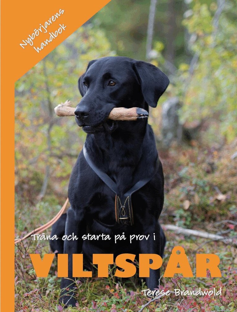 Terese Brandwold - Träna och starta på prov i viltspår, Inbunden