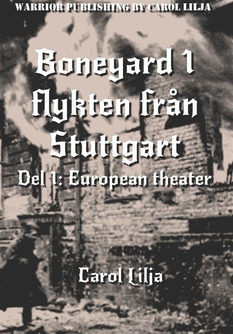 Carol Lilja - Boneyard 1-Flykten från Stuttgart - author's Edition, E-bok