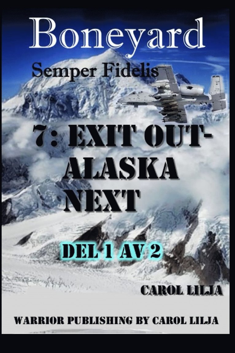 Carol Lilja - Boneyard del 7- exit out Alaska next, E-bok