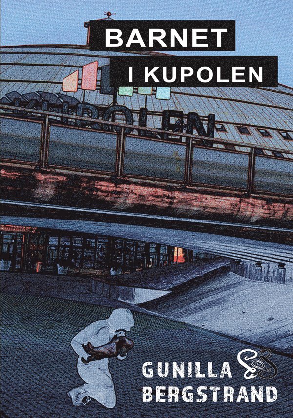 Gunilla Bergstrand - Barnet i Kupolen, E-bok