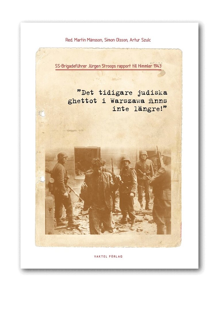SS-Brigadeführer Jürgen Stroops rapport till Himmler 1943"Det tidigare judiska ghettot i Warszawa finns inte längre!", Inbunden