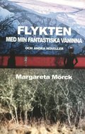 Flykten med min fantastiska väninna och andra noveller