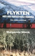 Flykten med min fantastiska vninna och andra noveller