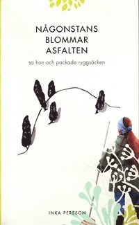 Inka Persson - Någonstans blommar asfalten, sa hon och packade ryggsäcken, Häftad