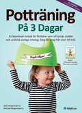 Pottr�ning p� 3 dagar : en bepr�vad metod f�r f�r�ldrar som vill lyckas snabbt och undvika vanliga misstag. Steg-f�r-steg fr�n start till m�l