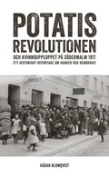 Potatisrevolutionen och kvinnoupploppet p Sdermalm 1917 Ett historiskt re