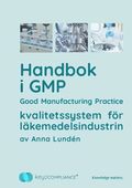 Handbok i GMP : good manufacturing practice - kvalitetssystem för läkemedelsindustrin