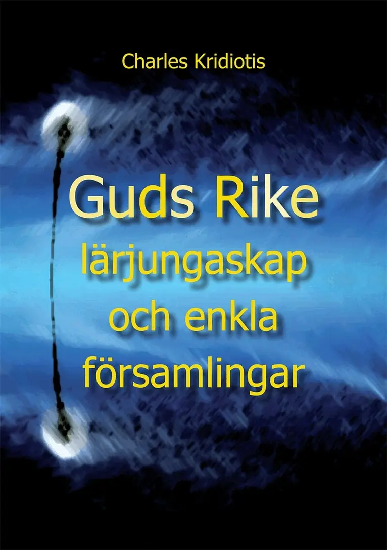 Charles Kridiotis - Guds Rike, lärjungaskap och enkla församlingar, E-bok. Tillgänglighet: Lägg i varukorg