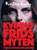 Kvinnofridsmyten : n�r skyddsn�ten brister