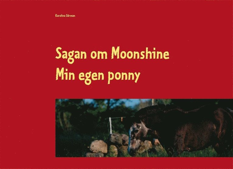 Karolina Sörman - Sagan om Moonshine: Min egen ponny, E-bok