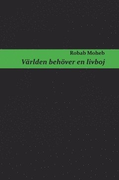 Robab Moheb - Världen behöver en livboj, Inbunden