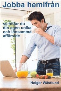 e-Bok Jobba hemifrån  så här hittar du din egen unika och lönsamma affärsidé