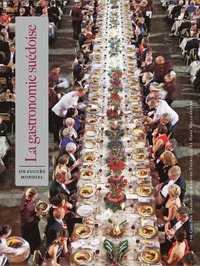 Svensk Gastronomi : en global succ (franska)