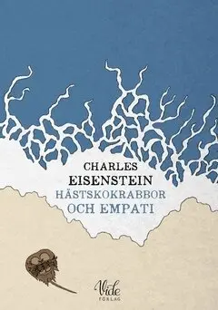 Charles Eisenstein - Hästskokrabbor och empati, Häftad