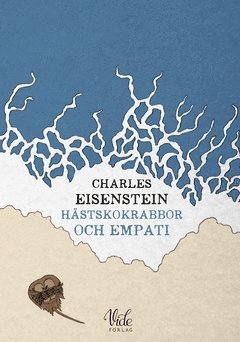 Charles Eisenstein Hästskokrabbor och empati