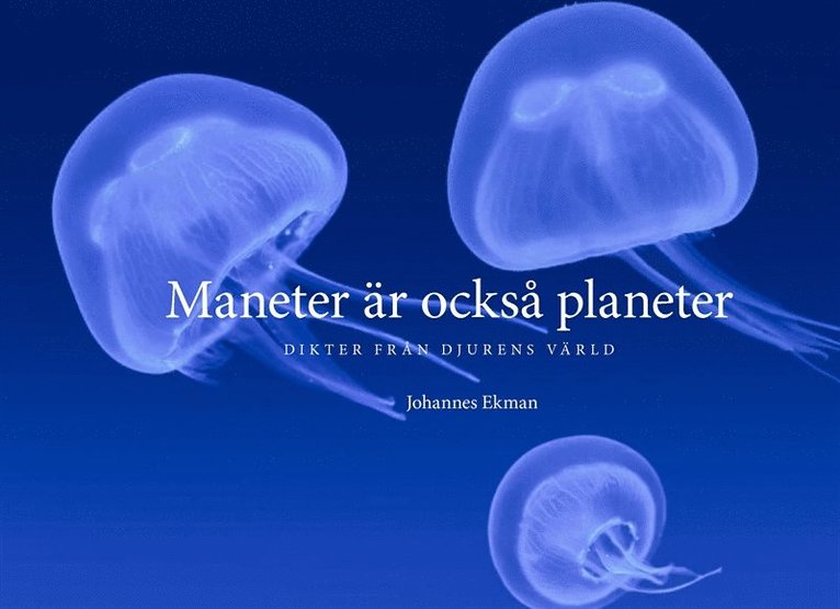 Johannes Ekman - Maneter är också planeter: Dikter från djurens värld, E-bok